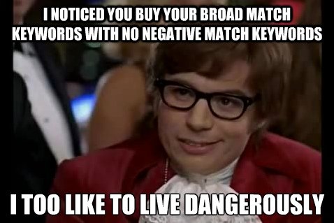 Broad match keywords without negative match keywords
